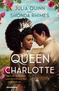 Queen Charlotte Before the Bridgertons came the love story that changed the ton... buy polish books in Usa