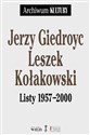 Jerzy Giedroyc Leszek Kołakowski Listy 1957-2000  