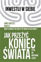 Jak przeżyć koniec świata Plan na niepewne czasy - James Wesley Rawley