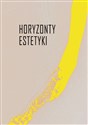 Horyzonty estetyki Studia dedykowane Iwonie Lorenc 