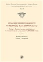 Ewangelicyzm reformowany w Pierwszej Rzeczypospolitej Dialog z Europą i wybory aksjologiczne w świetle literatury i piśmiennictwa XVI - XVII wieku -   