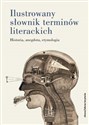 Ilustrowany słownik terminów literackich Historia, anegdota, etymologia Polish Books Canada