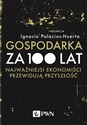 Gospodarka za 100 lat Najważniejsi ekonomiści przewidują przyszłość - Ignacio Palacios-Huerta  