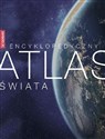 Encyklopedyczny Atlas Świata - Opracowanie Zbiorowe