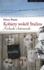 Kobiety wokół Stalina Kochanki i katorżniczki pl online bookstore