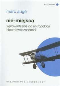 Nie-miejsca Wprowadzenie do antropologii hipernowoczesności Polish bookstore