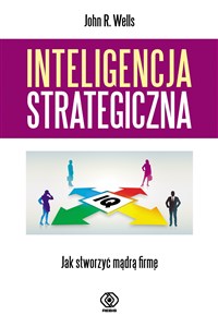 Inteligencja strategiczna Jak stworzyć mądrą firmę pl online bookstore