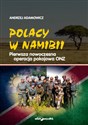 Polacy w Namibii Pierwsza nowoczesna operacja pokojowa ONZ - Andrzej Adamowicz