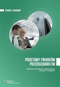 Podstawy finansów przedsiębiorstw Praktyczny przewodnik po najważniejszych metodach i narzędziach 