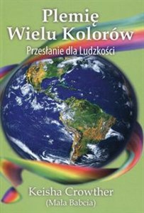 Plemię wielu kolorów Przesłanie dla ludzkości - Polish Bookstore USA