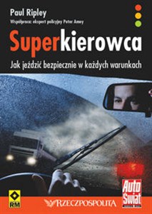 Superkierowca Jak jeździć bezpiecznie w każdych warunkach  