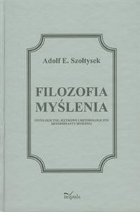 Filozofia myślenia Ontologiczne, językowe i metodologiczne determinanty myślenia Polish bookstore