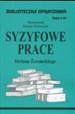 Biblioteczka Opracowań Syzyfowe prace Stefana Żeromskiego Zeszyt nr 64  