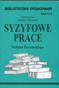 Biblioteczka Opracowań Syzyfowe prace Stefana Żeromskiego Zeszyt nr 64  