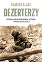 Dezerterzy Ostatnia nieopowiedziana historia II wojny światowej  