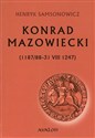 Konrad Mazowiecki 1187/88-31 VIII 1247 - Henryk Samsonowicz