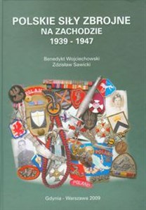 Polskie siły zbrojne na Zachodzie 1939-1947  