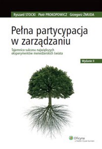 Pełna partycypacja w zarządzaniu Tajemnica sukcesu największych eksperymentów menedżerskich świata Polish bookstore