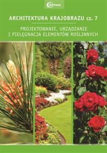 Architektura krajobrazu Część 7 Projektowanie urządzanie i pielęgnacja elementów roślinnych Polish Books Canada