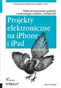 Projekty elektroniczne na iPhone i iPad Niekonwencjonalne gadżety z technologią Arduino i techBASIC polish books in canada