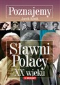 Poznajemy Sławni Polacy XX wieku  