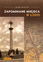 Zapomniane miejsca w Łodzi - Jacek Wystop