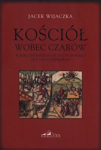 Kościół wobec czarów w Rzeczypospolitej w XVI-XVIII wieku (na tle europejskim) pl online bookstore