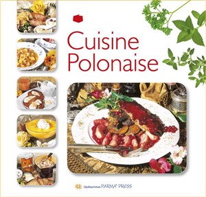 Cuisine Polonaise Kuchnia polska wersja francuska - Polish Bookstore USA