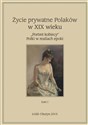 Życie prywatne Polaków w XIX wieku T. 1 polish books in canada