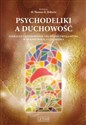 Psychodeliki a duchowość. Sakralne zastosowanie LSD, psylocybiny i MDMA w transformacji człowieka - Thomas B. Roberts