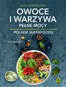 Owoce i warzywa pełne mocy Polskie superfoods w2  pl online bookstore