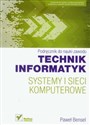 Technik informatyk Systemy i sieci komputerowe Podręcznik do nauki zawodu 