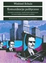 Komunikacja polityczna Koncepcje teoretycznei wyniki badań empirycznych na temat mediów masowych w polityce 