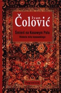 Śmierć na Kosowym Polu Historia mitu kosowskiego buy polish books in Usa