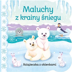 Maluchy z krainy śniegu Książeczka z okienkami Polish Books Canada