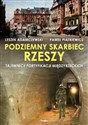 Podziemny skarbiec Rzeszy Tajemnice fortyfikacji międzyrzeckich Polish bookstore