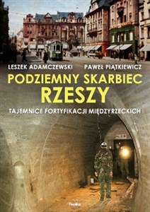 Podziemny skarbiec Rzeszy Tajemnice fortyfikacji międzyrzeckich Polish bookstore