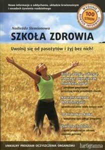 Szkoła zdrowia Uwolnij się od pasożytów i żyj bez nich! Polish bookstore