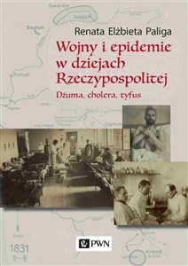 Wojny i epidemie w dziejach Rzeczypospolitej Dżuma, cholera, tyfus.  