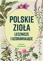 Polskie zioła lecznicze i uzdrawiające - Grażyna Wasilewska polish books in canada
