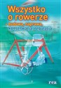 Wszystko o rowerze budowa, naprawa, konserwacja, regulacja - 