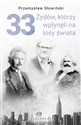 33 Żydów, którzy wpłynęli na losy świata Od Mojżesza do Kevina Mitnicka Polish bookstore