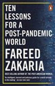 Ten Lessons for a Post-Pandemic World - Fareed Zakaria  