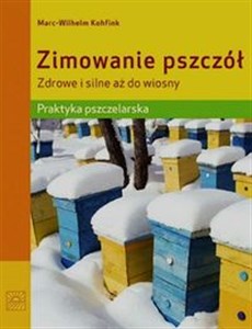 Zimowanie pszczół Zdrowe i silne aż do wiosny Praktyka pszczelarska buy polish books in Usa