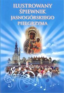 Ilustrowany śpiewnik Jasnogórskiego Pielgrzyma pl online bookstore