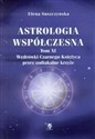 Astrologia współczesna Tom XI Wędrówki Czarnego Księżyca przez zodiakalne krzyże  