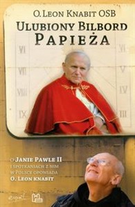 Ulubiony bilbord Papieża O Janie Pawle II i spotkaniach z nim w Polsce opowiada O.Leon Knabit to buy in USA