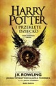 Harry Potter i przeklęte dziecko. Część I i II. - J.K. Rowling, John Tiffany