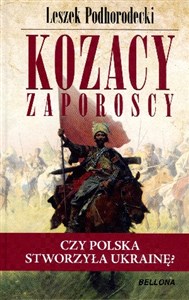 Kozacy zaporoscy. Czy Polska stworzyła Ukrainę? 