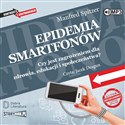 CD MP3 Epidemia smartfonów. Czy jest zagrożeniem dla zdrowia, edukacji i społeczeństwa? buy polish books in Usa